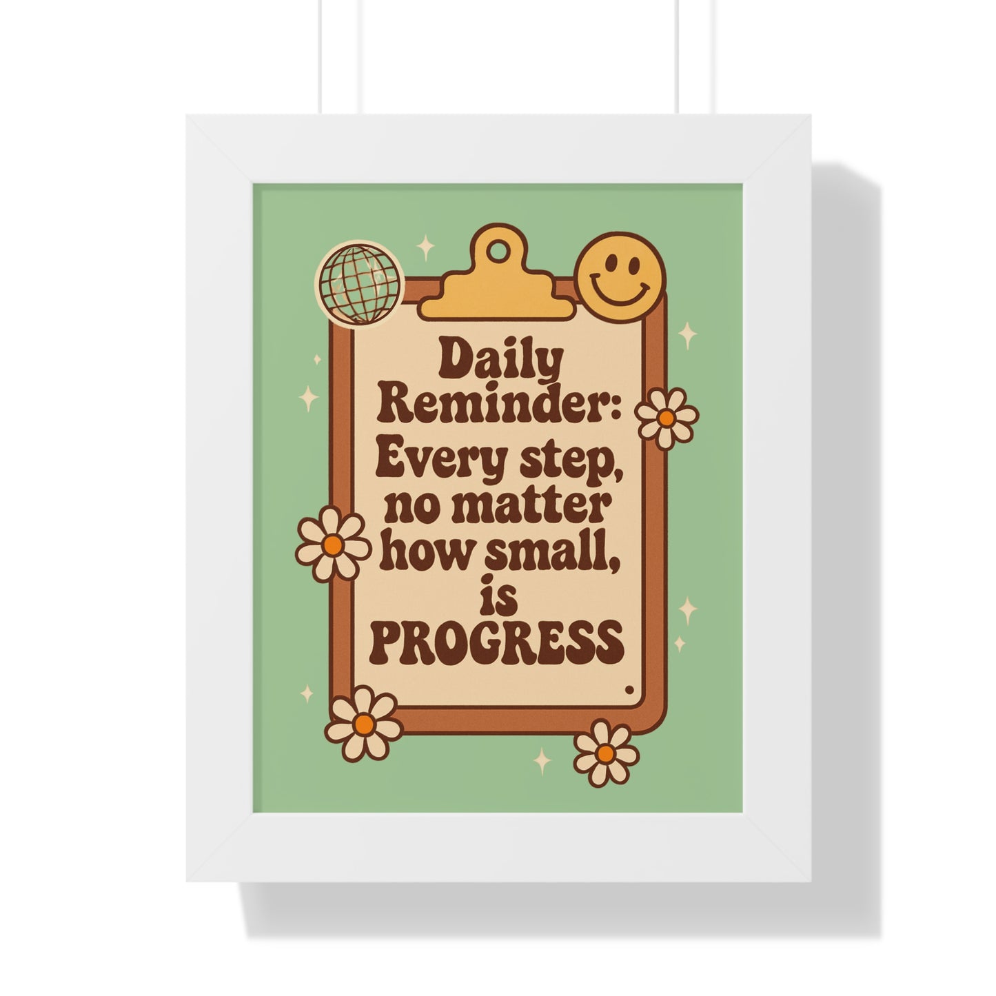 Daily Reminder: Every Step no Matter How Small, is Progress green