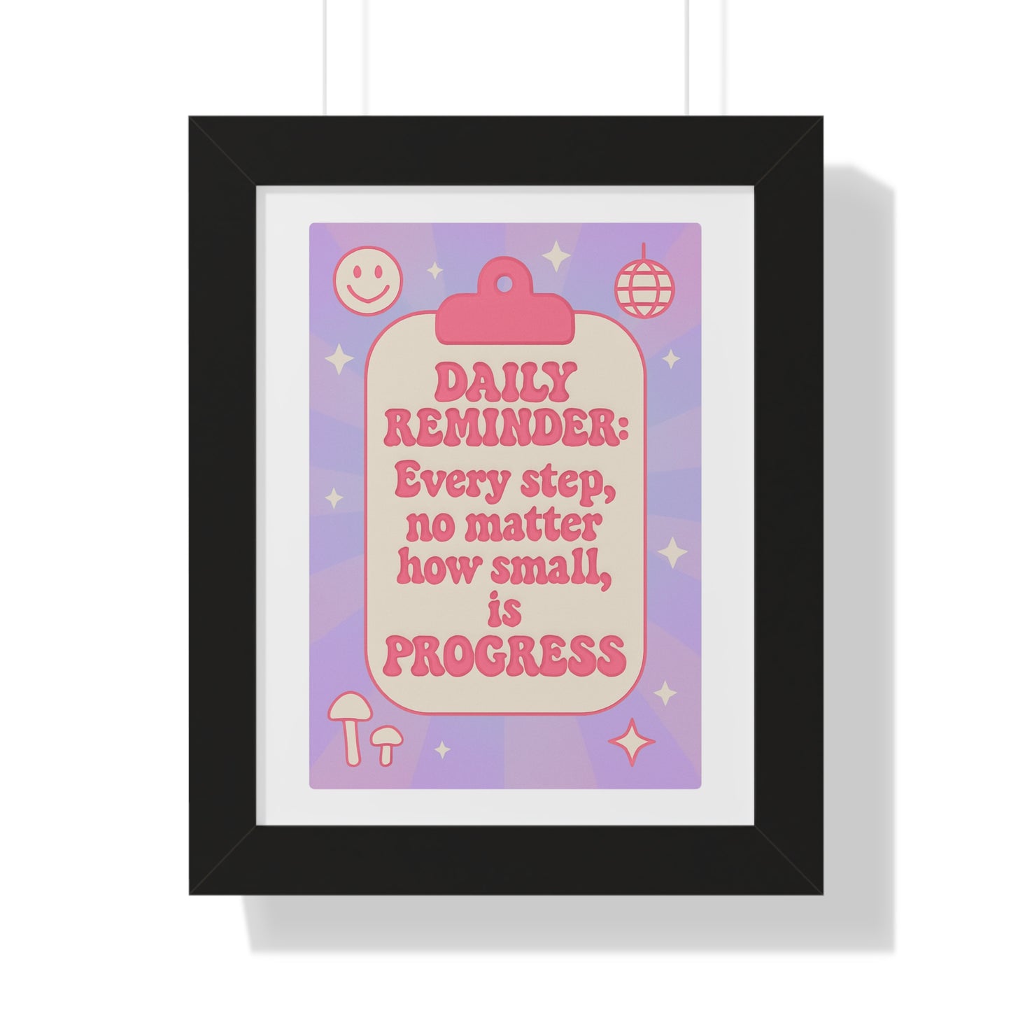 Daily Reminder: Every Step, no Matter How Small is Progress
