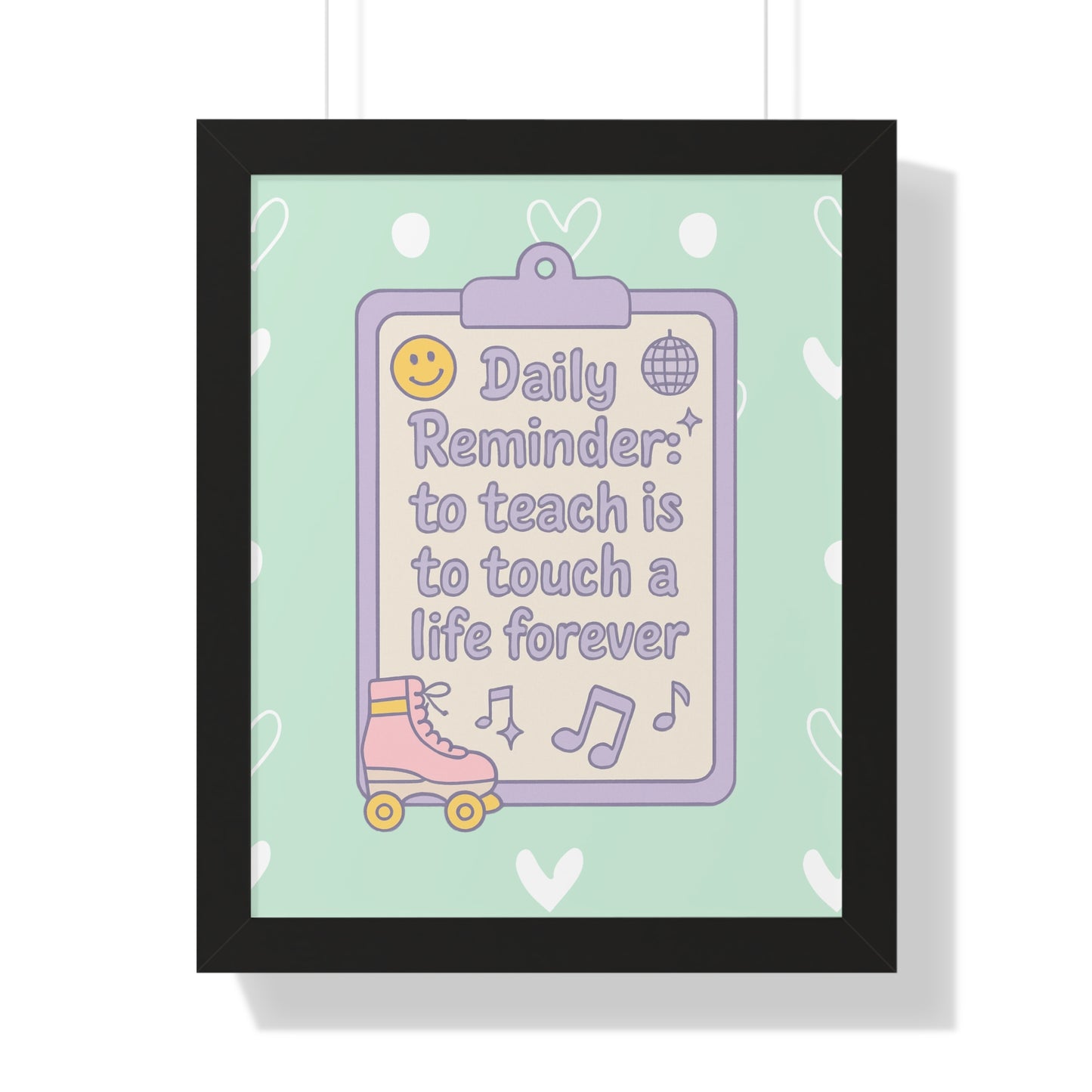 Daily Reminder: To Teach is to Touch a Life Forever Skate