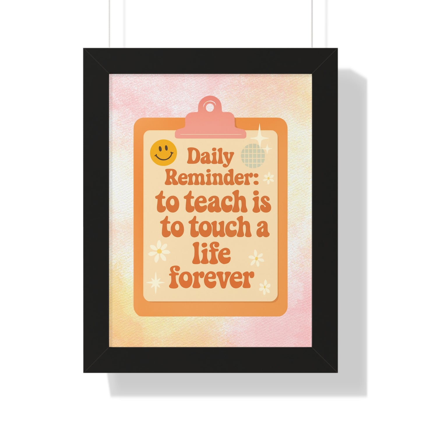 Daily Reminder: To Teach is to Touch a Life Forever
