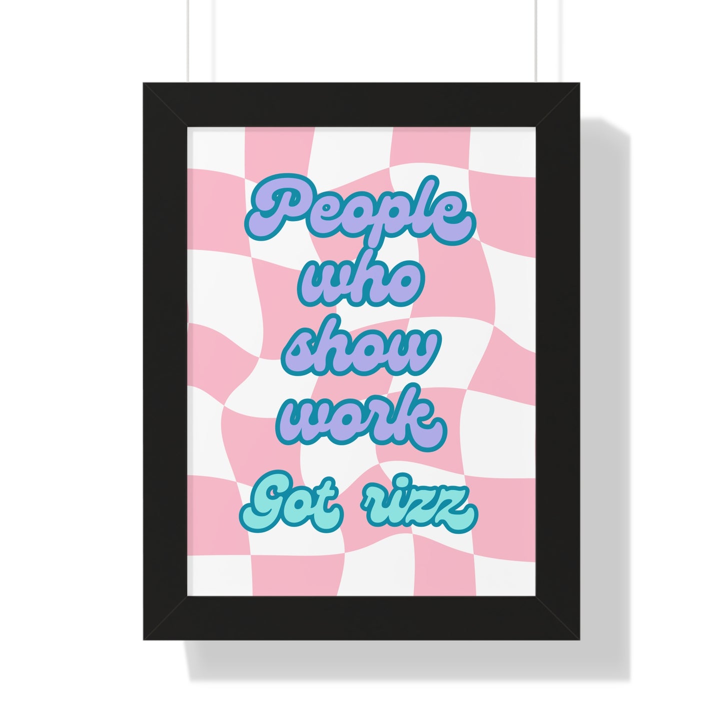 People Who Show Work got Rizz