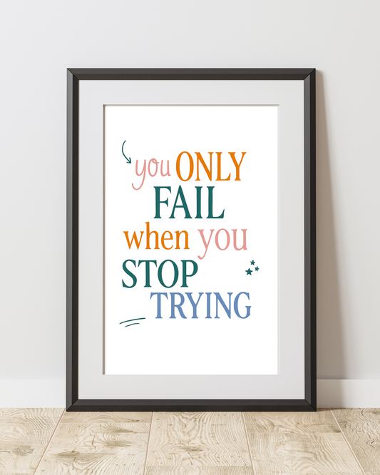 You Only Fail When You Stop Trying