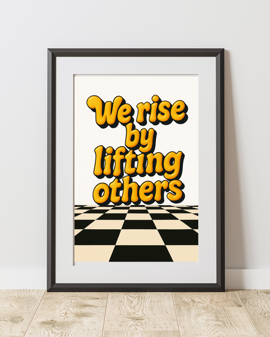 We Rise by Lifting Others