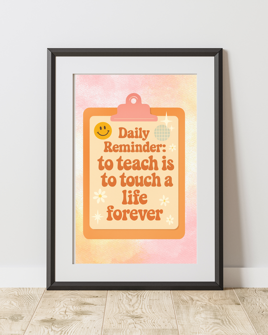 Daily Reminder: To Teach is to Touch a Life Forever