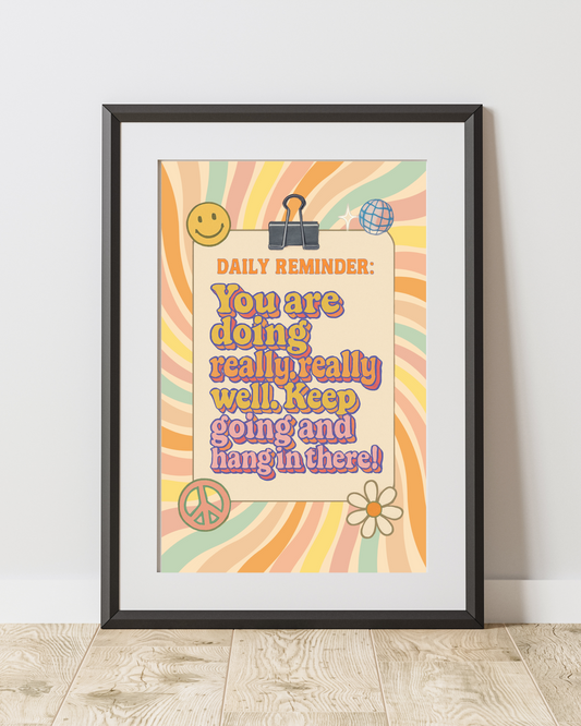 Daily Reminder: You are Doing Really Really Well, Keep Going