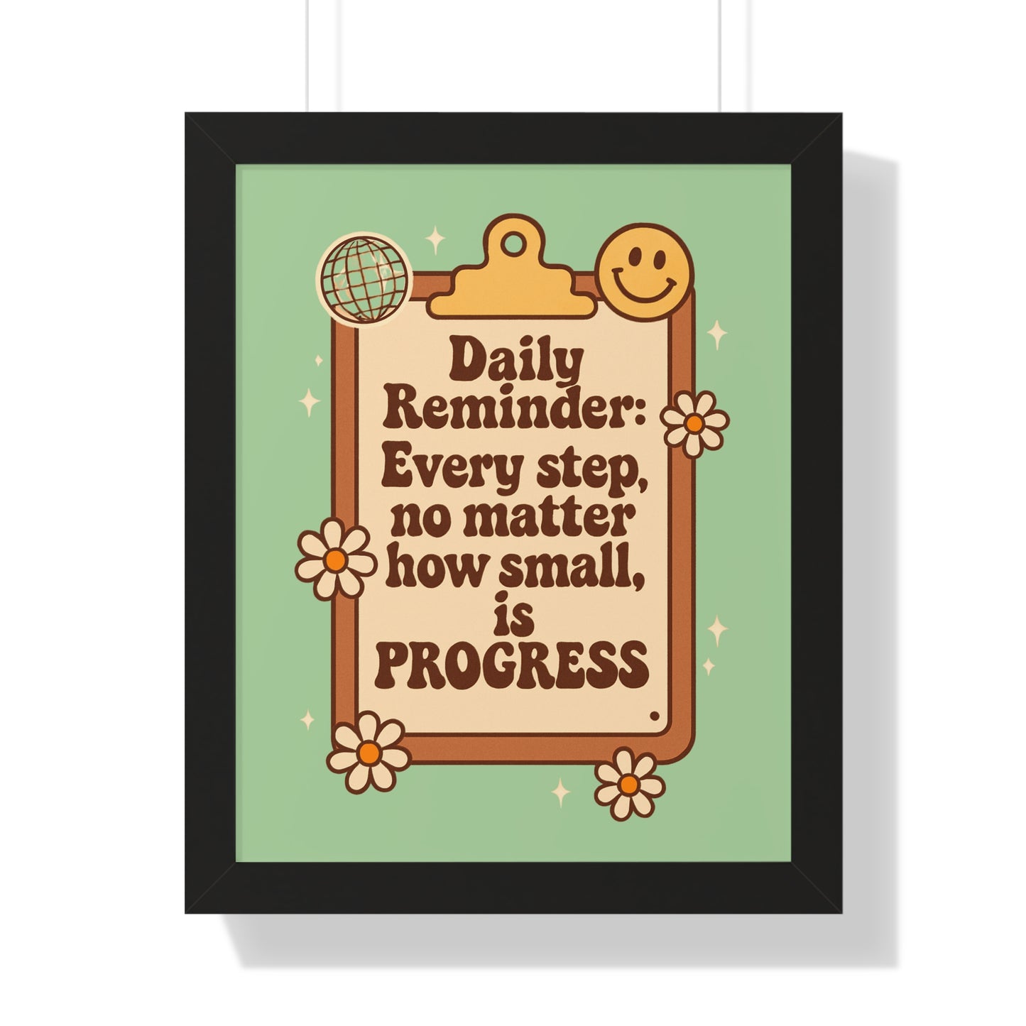 Daily Reminder: Every Step no Matter How Small, is Progress green