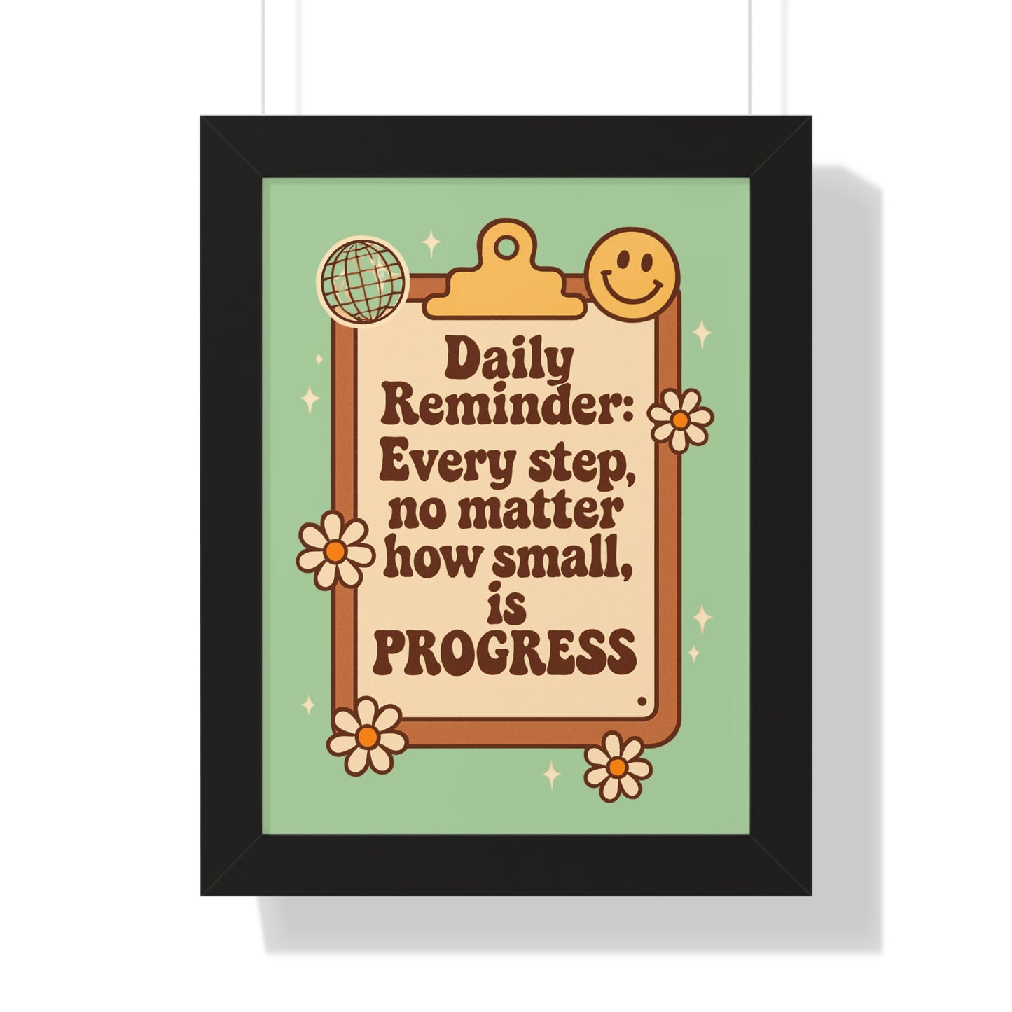 Daily Reminder: Every Step no Matter How Small, is Progress green