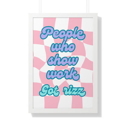 People Who Show Work got Rizz