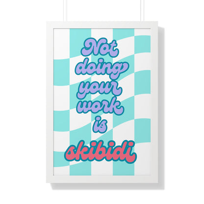 Not Doing Your Work is Skibidi