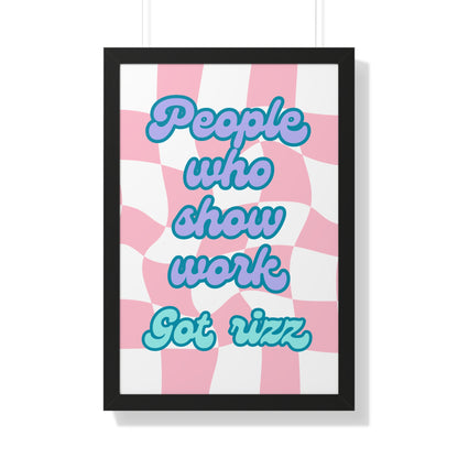 People Who Show Work got Rizz