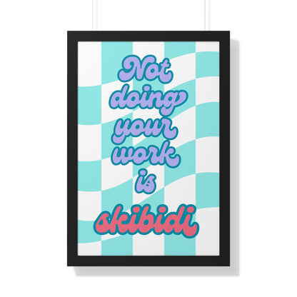 Not Doing Your Work is Skibidi