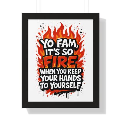 Yo Fam! It's Fire When you Keep your Hands to Yourself