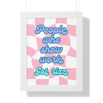 People Who Show Work got Rizz