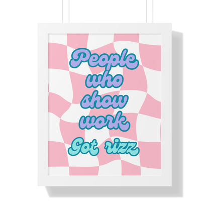 People Who Show Work got Rizz